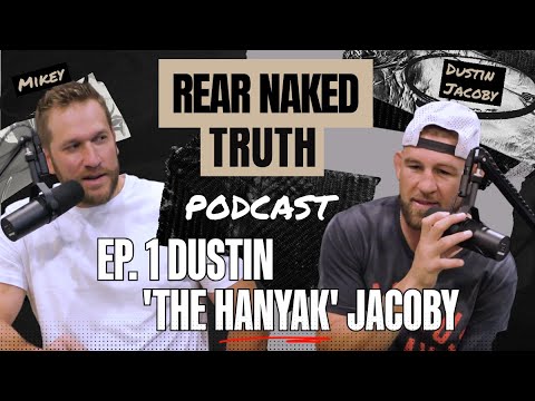 Dustin Jacoby on UFC Life, Knockouts, and The Hanyak Mindset | Rear Naked Truth Podcast Ep.1