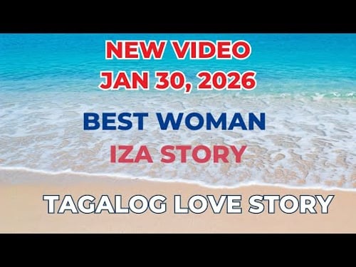 BEST WOMAN | IZA STORY | Tagalog Love Story | Love Station Manila