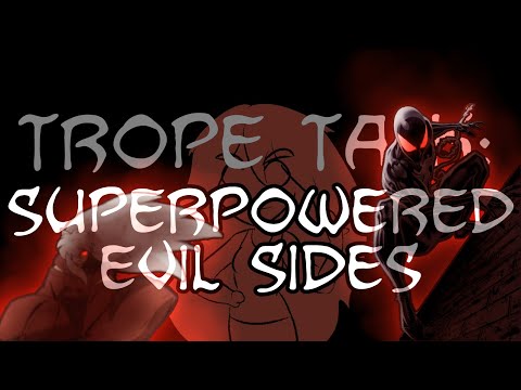 Trope Talk: Superpowered Evil Sides