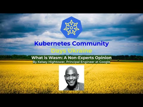 What is Wasm A Non Experts Opinion by Kelsey Hightower