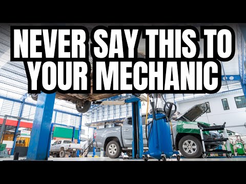 NEVER Say This To Your Car's Mechanic or Shop!
