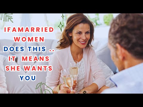 4 Signs a Married Woman Wants You Facts and Psychology