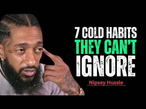 7 Cold Habits That Make People Fear Losing You Instantly || Nipsey Hussle Motivation Speech