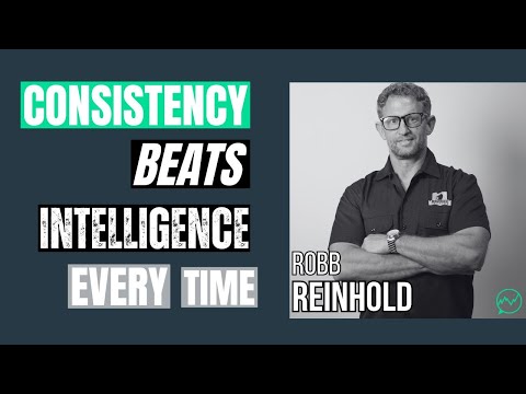 Consistency Beats Intelligence Every Time · Robb Reinhold