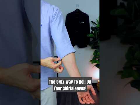 The ONLY Way To Roll Up Your Shirtsleeves | Two Methods #shorts