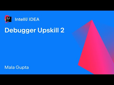 IntelliJ IDEA: Debugger Upskill - 2