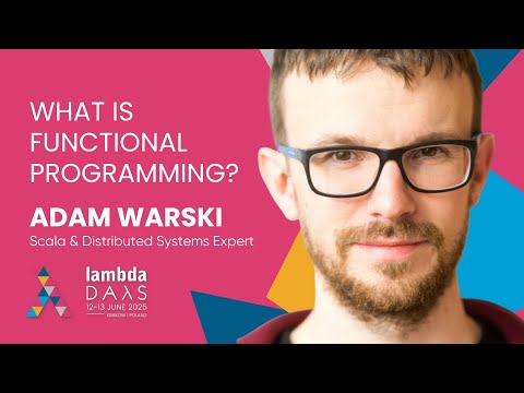 What is Functional Programming? - Adam Warski | Lambda Days 2025