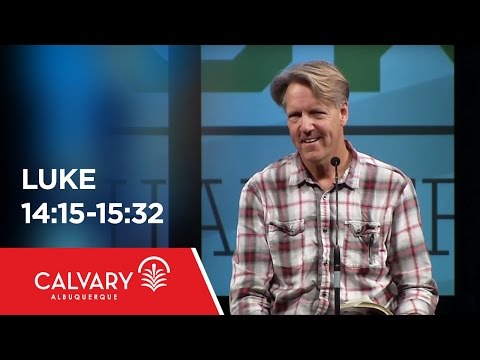 Luke 14:15-15:32 - Skip Heitzig