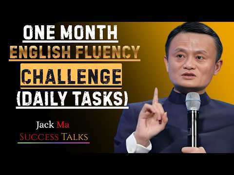 One Month English Fluency Challenge (Daily Tasks) | Best Speech By Jack Ma