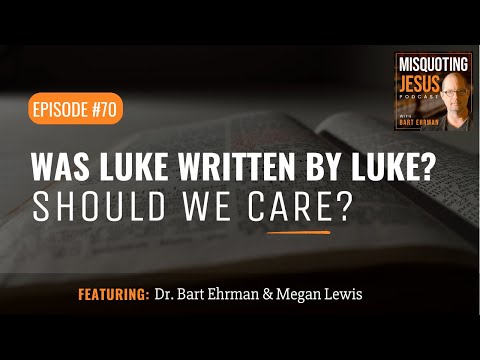 Was Luke Written by Luke? And Why Should We Care?