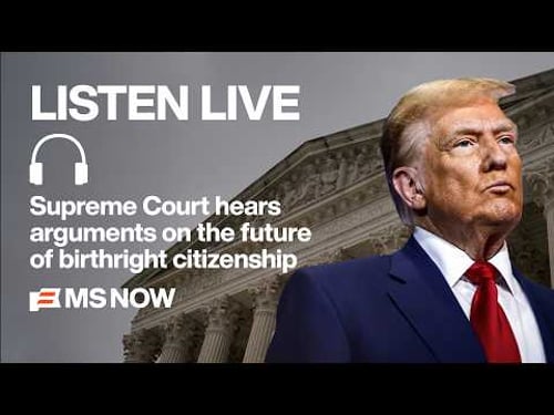 LIVE: SCOTUS hears oral arguments on Trump’s bid to end birthright citizenship