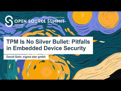 TPM Is No Silver Bullet: Pitfalls in Embedded Device Security - David Gstir, sigma star gmbh