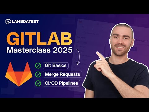 GitLab CI/CD Masterclass for Beginners (2025 Edition)