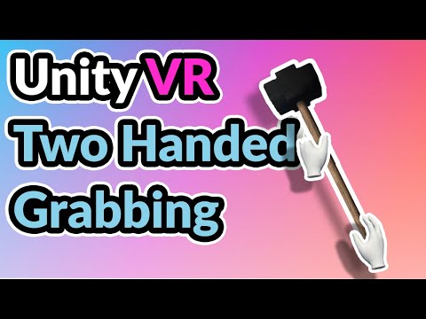 2023 Unity VR Basics - Two Handed Grabbing