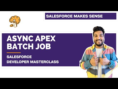Asynchronous Apex - Batch Jobs - Explained | Chapter 99 | Salesforce Developer Masterclass