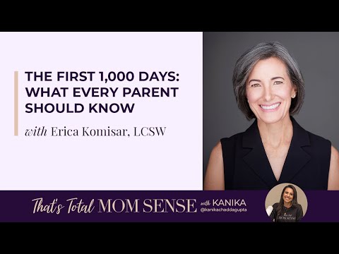 ERICA KOMISAR: The First 1,000 Days: What Every Parent Should Know