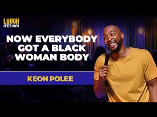 Now Everybody Got a Black Woman Body | Keon Polee | Stand Up Comedy