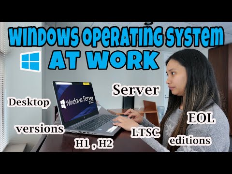 Guide to Windows Operating System at work (Versions, editions, differences, patching, EOL)