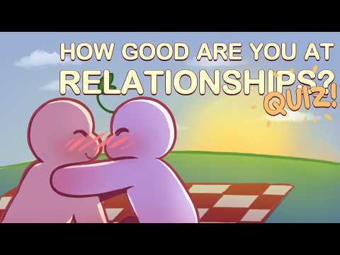 Quiz: How Good at Relationships Are You? (Self Test)