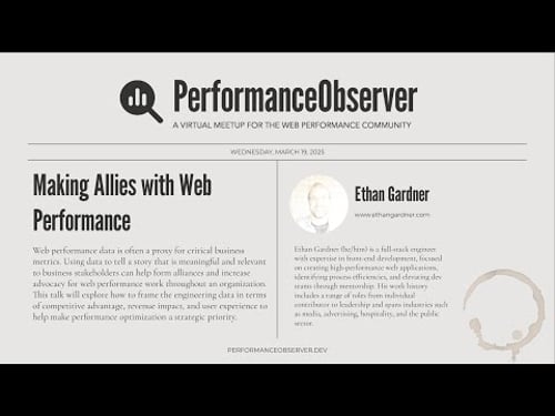 Making Allies with Web Performance with Ethan Gardner | PerformanceObserver