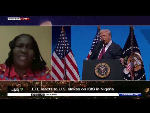 EFF reacts to US strikes on ISIS in Nigeria