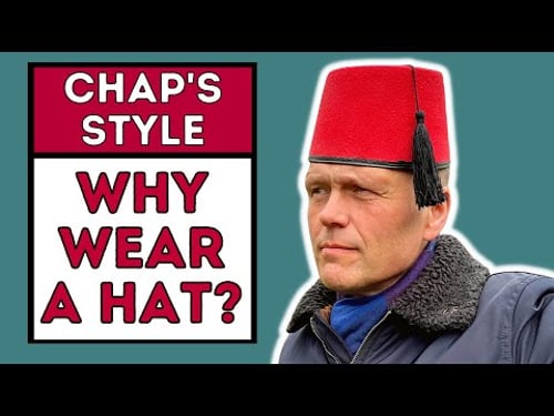 WHY WEAR A HAT? | HAT ADVICE FOR MODERN MEN