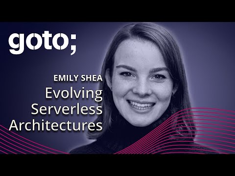 Evolving Serverless Architectures • Emily Shea • GOTO 2024