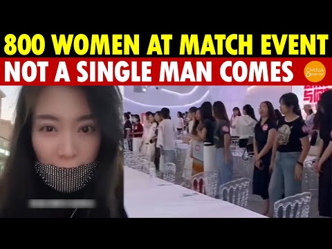800 Women Attend Matchmaking Event, No Men Show Up! China’s Men Rebel, Leftover Women Panic