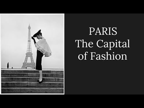 HOW PARIS BECAME THE FASHION CAPITAL OF THE WORLD