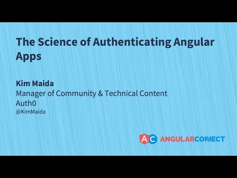 The science of authenticating Angular apps | Kim Maida | #AngularConnect