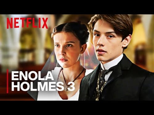 Enola Holmes 3 Is About To Change Everything