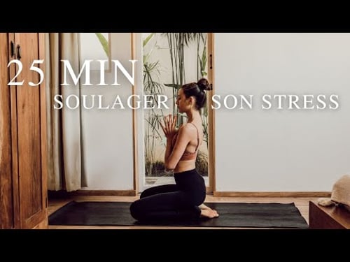 Yoga pour soulager son stress | Calmer votre mental en 25 minutes
