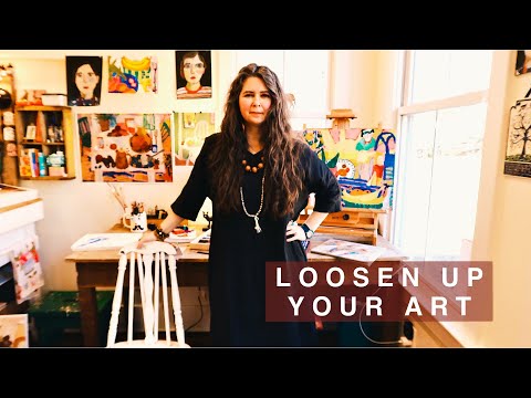 HOW TO LOOSEN UP YOUR ART