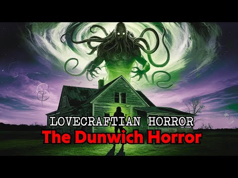 The Dunwich Horror - Lovecraft's MOST TERRIFYING Story