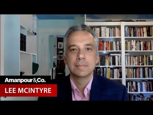 “Science Denial Is Not a Mistake. It’s a Lie” -- Lee McIntyre | Amanpour and Company
