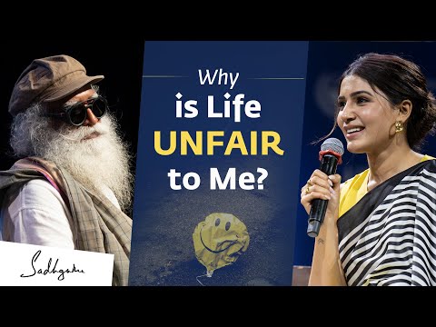 Why is Life Unfair to Me? | Samantha Ruth Prabhu Asks Sadhguru