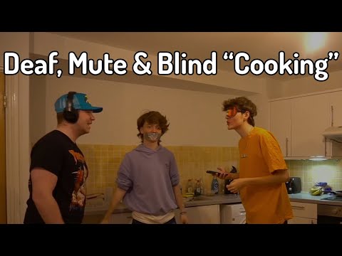 Deaf, Mute and Blind Cooking w/ MaxGGs and AverageHarry
