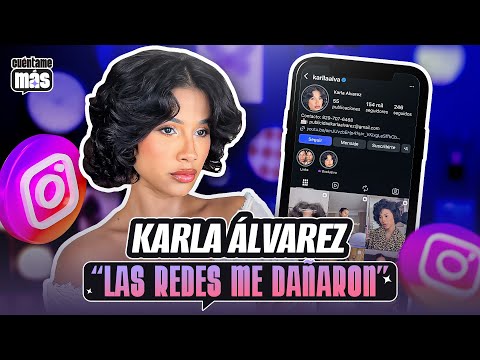 KARLA ÁLVAREZ: LAS REDES SOCIALES ME CAMBIARON LA VIDA | CUÉNTAME MÁS EP 40