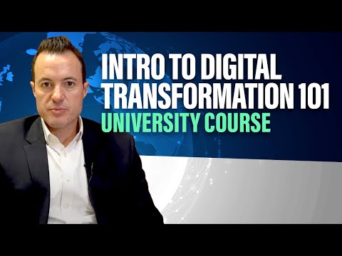 Introduction to Digital Transformation: What Is Digital Transformation? (UNIVERSITY COURSE LECTURE)