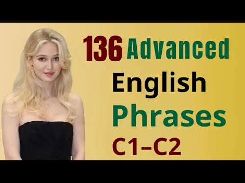 136 Advanced English Phrases You’ll Actually Use (C1–C2) Episode 12