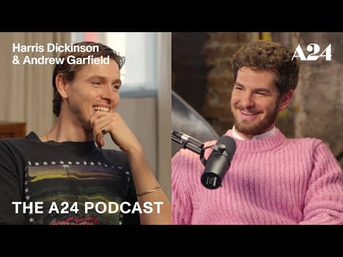 Andrew Garfield & Harris Dickinson | The A24 Podcast