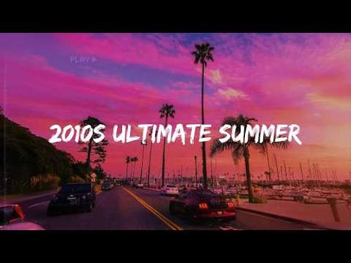 2010s summer mix ~roadtrip playlist