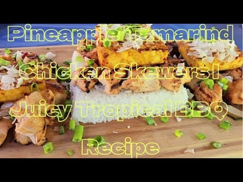 Pineapple Tamarind Chicken Skewers Juicy Tropical BBQ Recipe