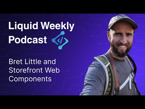 Special Episode: Bret Little and Storefront Web Components