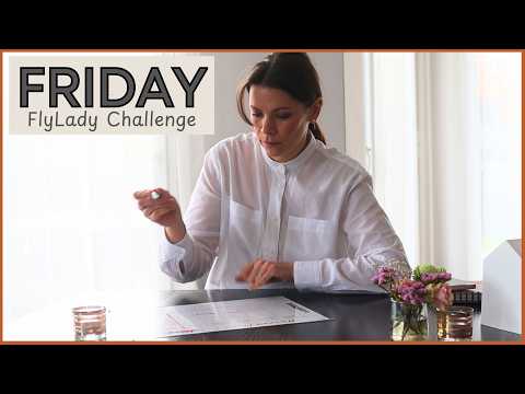 Clean With Me – 5 Days to a Peaceful Home (FlyLady Challenge). FRIDAY