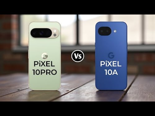 Google Pixel 10 Pro Vs Google Pixel 10A