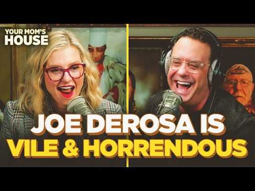 Joe DeRosa Is Vile & Horrendous | Your Mom's House Ep. 842