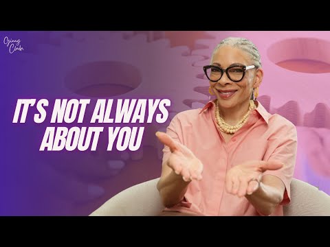 It’s Not Always About You