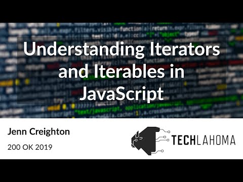 Understanding Iterators and Iterables in JavaScript - Jenn Creighton: 200 OK 2019