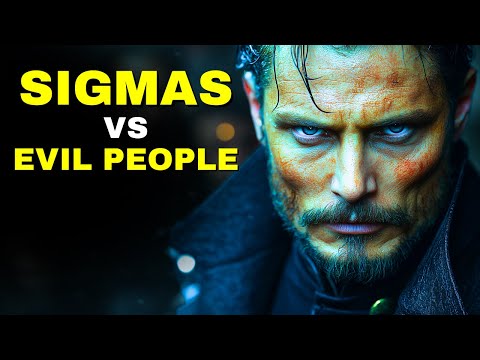 Why Evil People Are TERRIFIED Of A Sigma Male!